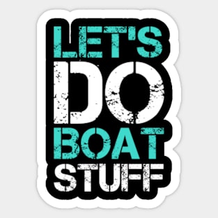 Let's Do Boat Stuff Sticker